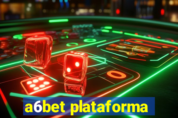 a6bet plataforma